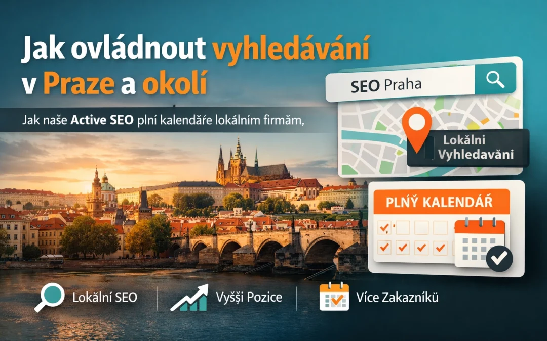 Jak ovládnout vyhledávání v Praze a okolí: Jak naše Active SEO plní kalendáře lokálním firmám